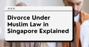 Divorce Under Muslim Law in Singapore Explained