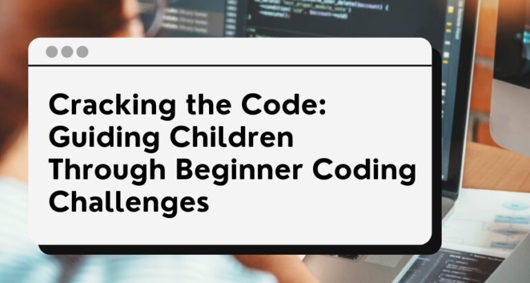 Cracking the Code: Guiding Children Through Beginner Coding Challenges ...
