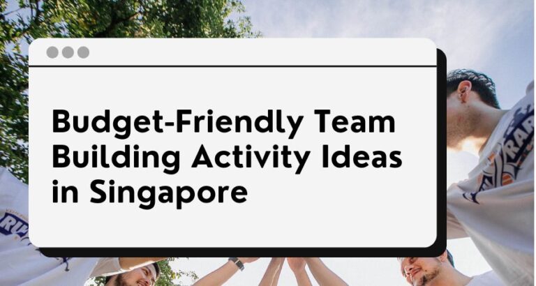 Budget-Friendly Team Building Activity Ideas in Singapore - The Singaporean