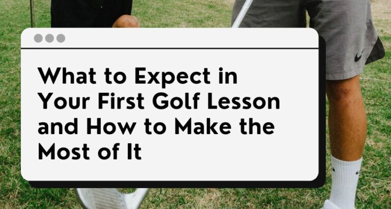 What to Expect in Your First Golf Lesson and How to Make the Most of It ...